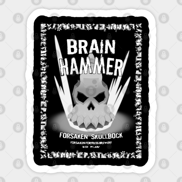 Brain Hammer Forsaken Skullbock Alcohol Sticker TeePublic